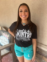 Load image into Gallery viewer, COOL TO BE COUNTRY TEE