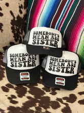 Load image into Gallery viewer, SOMEBODYS MEAN SISTER TRUCKER
