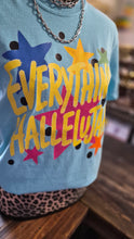 Load image into Gallery viewer, EVERYTHING HALLELUJAH TEE
